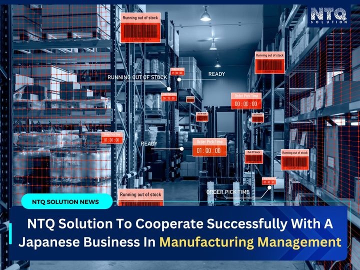NTQ Solution To Cooperate Successfully With A Japanese Business In Manufacturing Management