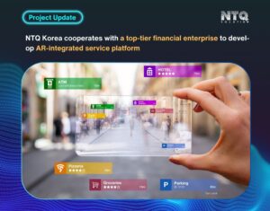 NTQ Korea Cooperates With A Top-Tier Financial Enterprise To Develop AR-Integrated Service Platform