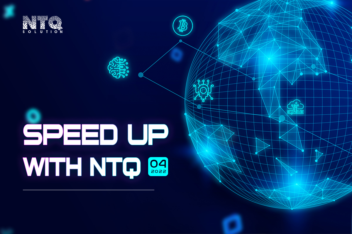 Top 10 highlight of NTQ Solution in April 2022