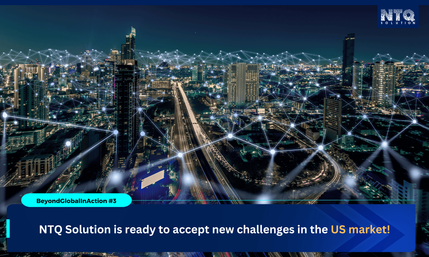 Beyond Global In Action #3: NTQ Solution is ready to accept new challenges in the US market!