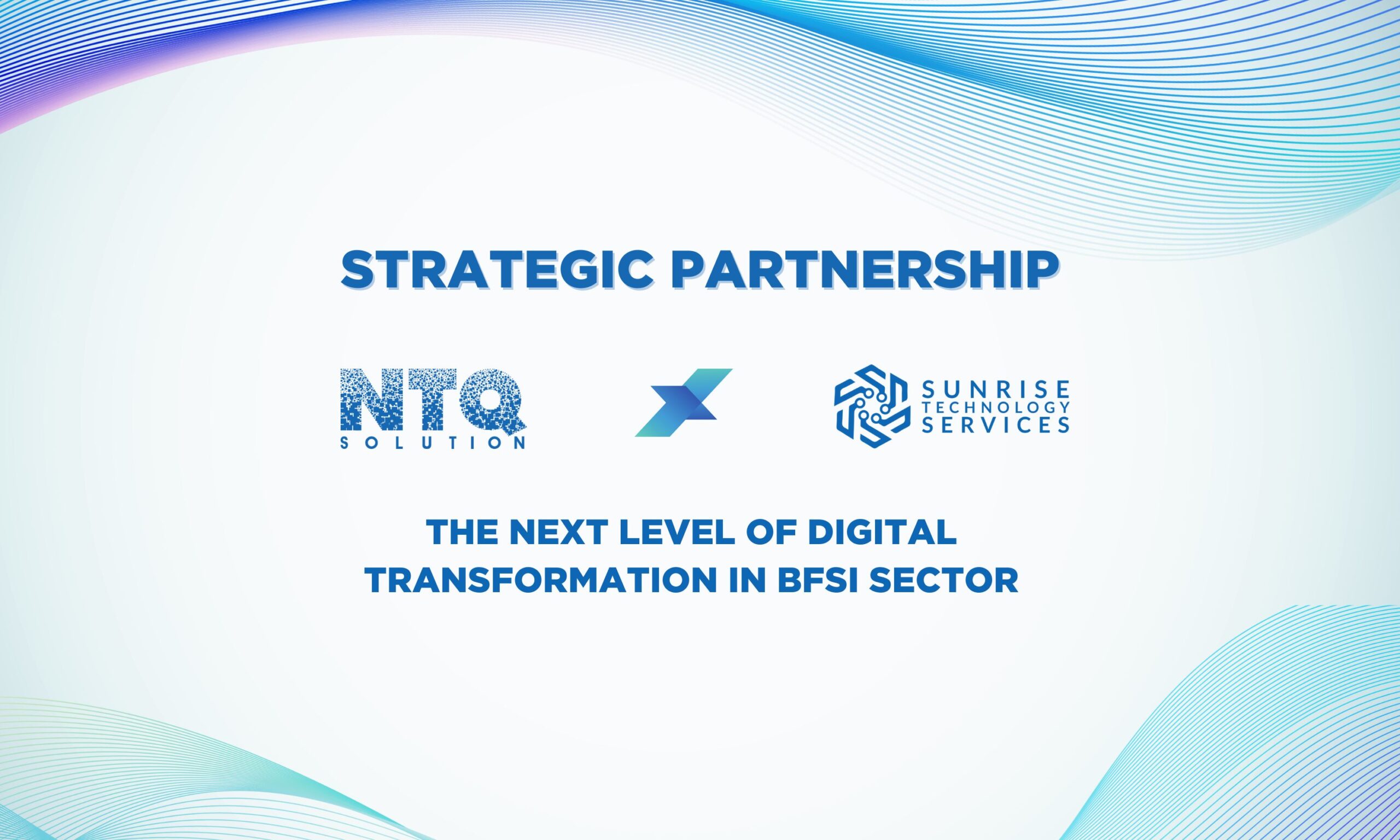 NTQ Solution X Sunrise Technology Services Partnership: The Next Level In Digital Transformation For Banking & Finance Sector In Europe!