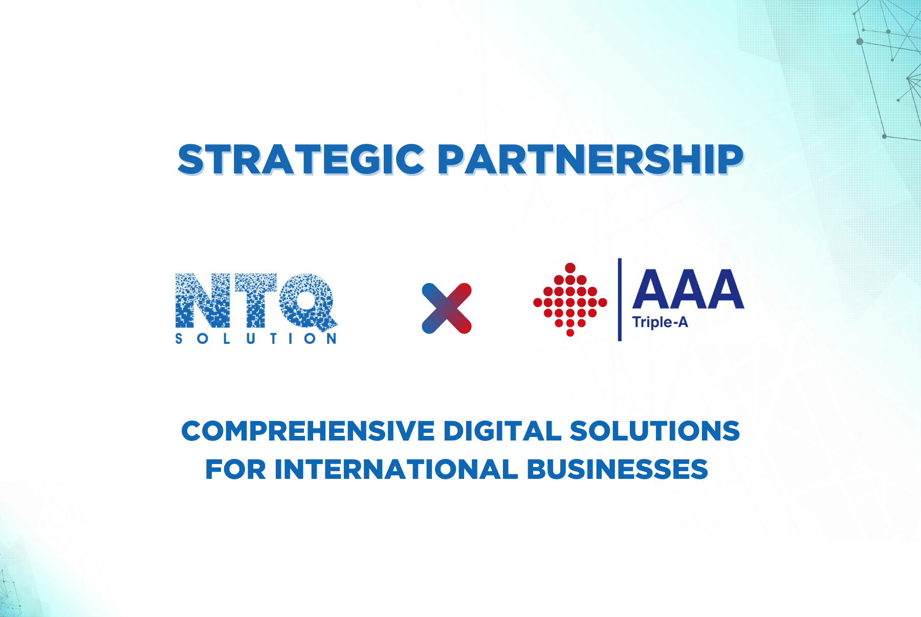 NTQ Solution To Become Strategic Partner With AAA Intelligent Solution To Deliver Digital Solutions For Clients Worldwide!