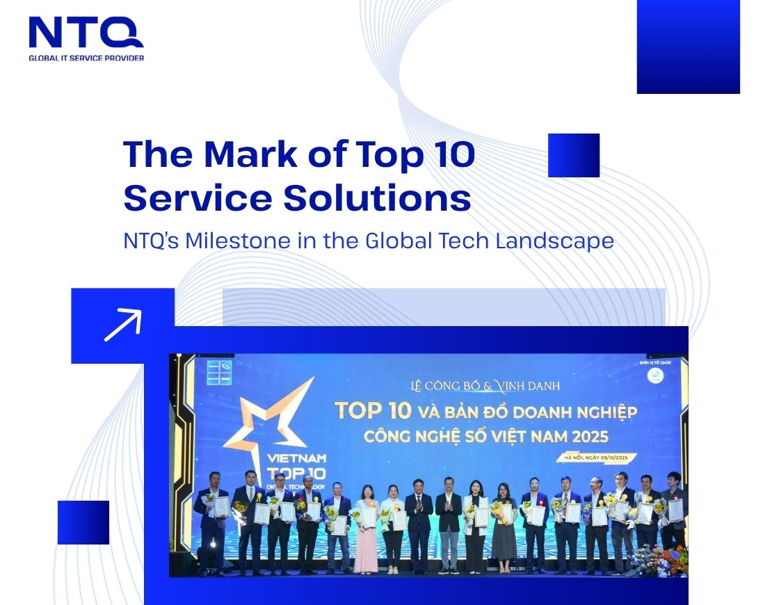 The Mark of Top 10 Service Solutions: NTQ’s Milestone in the Global Tech Landscape