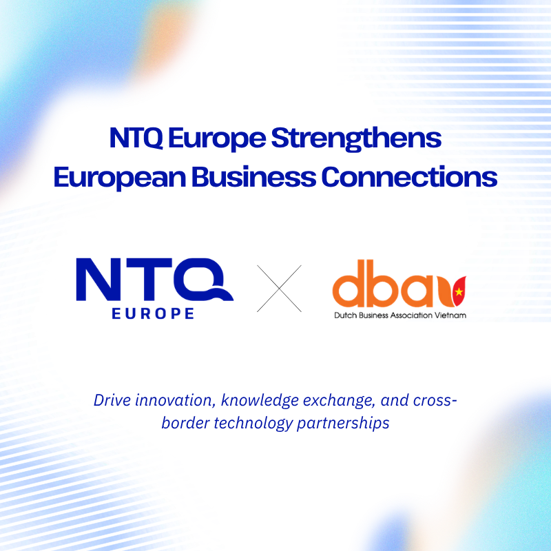 NTQ Europe Expands European Engagement with Dutch Business Association Vietnam (DBAV) Membership